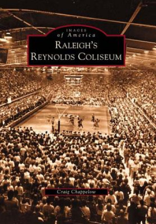 Книга Raleigh's Reynolds Coliseum Craig Chappelow