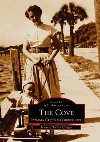 Książka The:  Cove: Panama City's Neighborhood Jeannie Weller Cooper