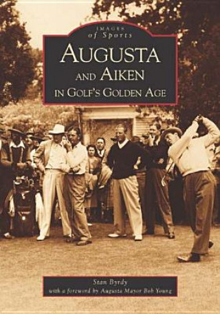 Książka Augusta and Aiken in Golf's Golden Age Stan Byrdy