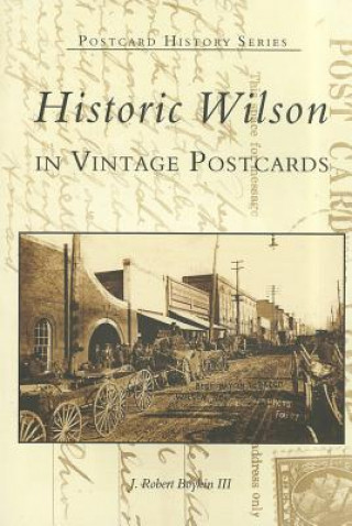 Książka Historic Wilson in Vintage Postcards J. Robert Boykin