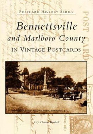 Kniha Bennettsville and Marlboro County in Vintage Postcards Jeremy Thomas Kendall