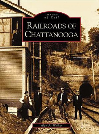 Kniha Railroads of Chattanooga Alan A. Walker