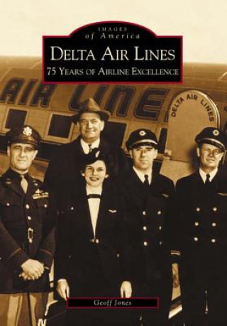 Kniha Delta Airlines:: 75 Years of Airline Excellence Geoff Jones