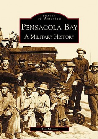 Книга Pensacola Bay:: A Military History Dale A. Manuel