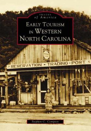 Könyv Early Tourism in Western North Carolina Steve C. Compton