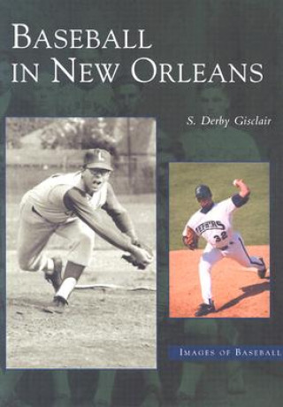 Книга Baseball in New Orleans Derby Gisclair