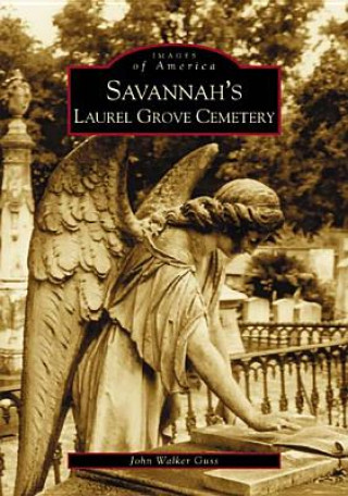 Kniha Savannah's Laurel Grove Cemetery John Guss