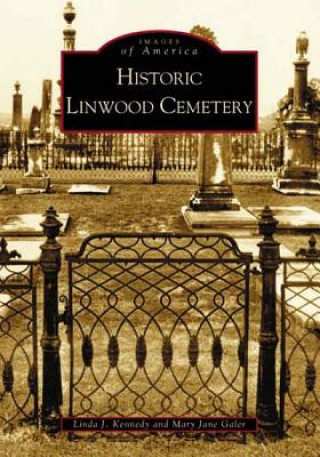 Knjiga Historic Linwood Cemetery Linda J. Kennedy