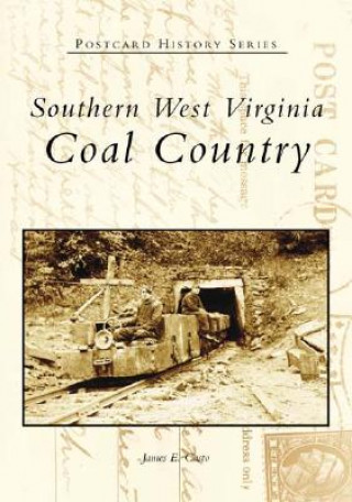 Kniha Southern West Virginia:: Coal Country James E. Casto