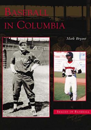Könyv Baseball in Columbia Mark Bryant