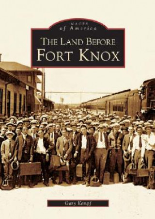 Knjiga The Land Before Fort Knox Gary K. Kempf