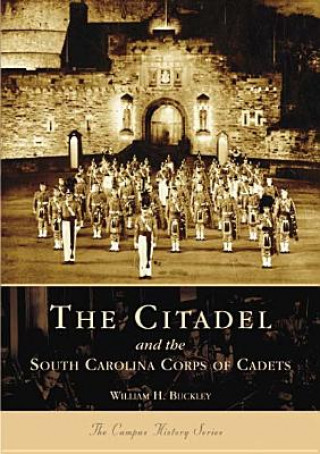 Książka The Citadel and the South Carolina Corps of Cadets William H. Buckley