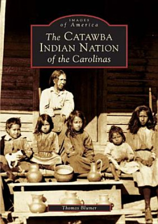 Kniha The Catawba Indian Nation of the Carolinas Thomas Blumer
