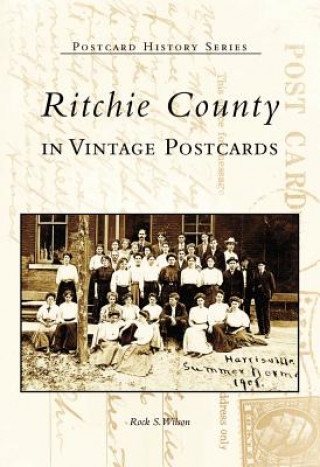 Könyv Ritchie County in Vintage Postcards Rock S. Wilson