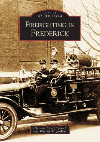 Boek Firefighting in Frederick Clarence "Chip" Jewell