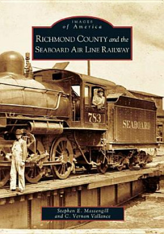 Kniha Richmond County and the Seaboard Air Line Railway Stephen E. Massengill