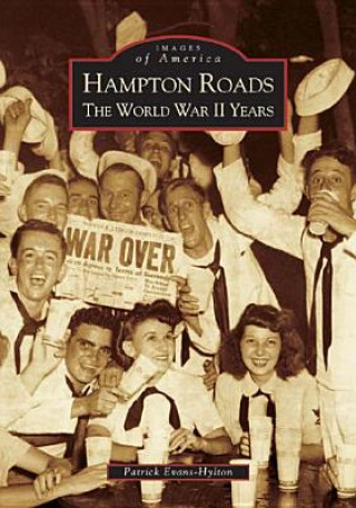 Carte Hampton Roads:: The World War II Years Patrick Evans-Hylton