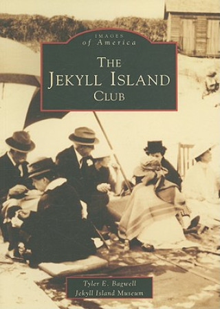 Книга The Jekyll Island Club Tyler E. Bagwell