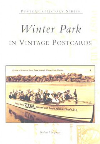 Könyv Winter Park in Vintage Postcards Robin Chapman