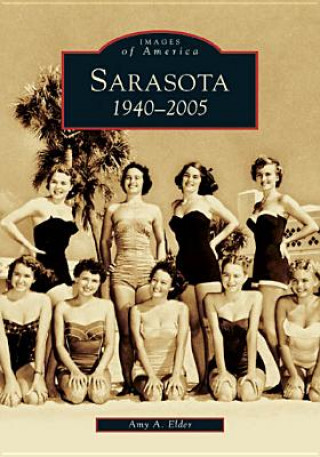 Kniha Sarasota: 1940-2005 Amy A. Elder