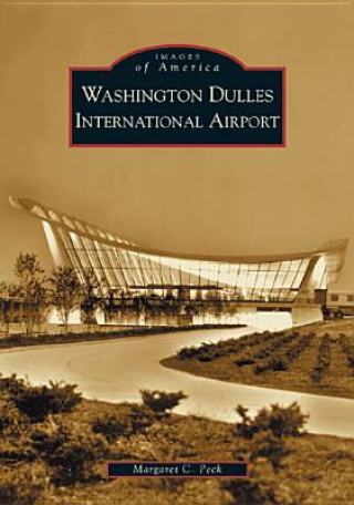 Könyv Washington Dulles International Airport Margaret C. Peck