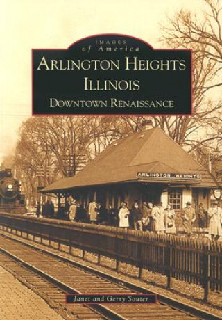 Book Arlington Heights, Illinois:: Downtown Renaissance Gerry Souter