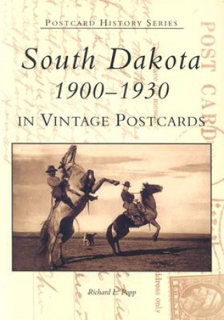 Carte South Dakota in Vintage Postcards:: 1900-1930 Richard L. Popp