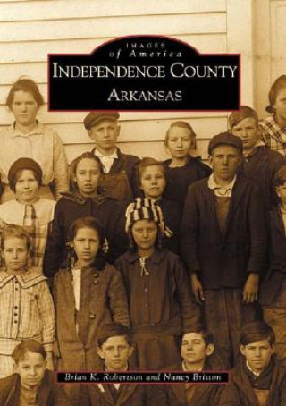 Könyv Independence County, Arkansas Brian K. Robertson