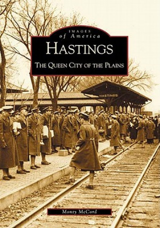 Kniha Hastings: The Queen City of the Plains Monty McCord