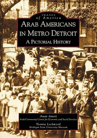 Könyv Arab Americans in Metro Detroit: A Pictorial History Anan Ameri