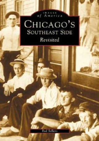 Книга Chicago's Southeast Side Revisited Ron Sellers