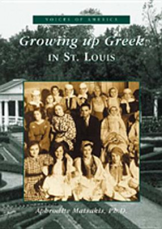 Kniha Growing Up Greek in St. Louis Aphrodite Matsakis