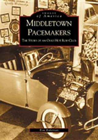 Könyv Middletown Pacemakers:: The Story of an Ohio Hot Rod Club Ron Roberson