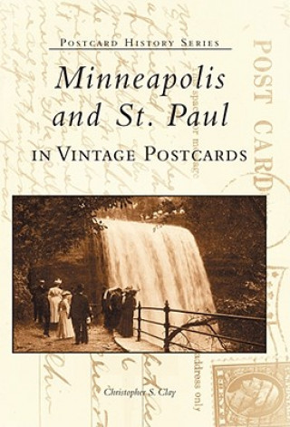 Kniha Minneapolis and St. Paul in Vintage Postcards Christopher S. Clay