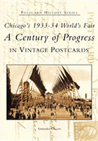 Carte Chicago's 1933-34 World's Fair:: A Century of Progress in Vintage Postcards Samantha Gleisten