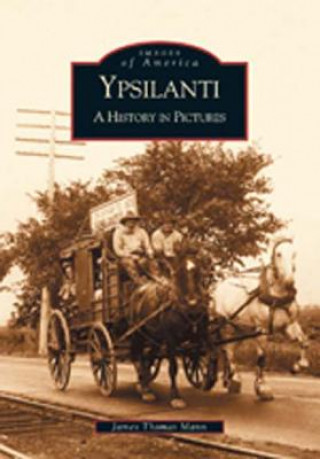 Buch Ypsilanti:: A History in Pictures James Thomas Mann