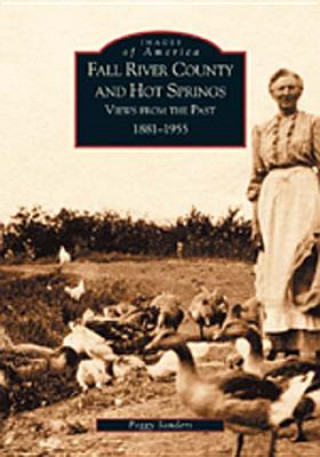 Könyv Fall River County and Hot Springs:: 1881-1955 Peggy Sanders