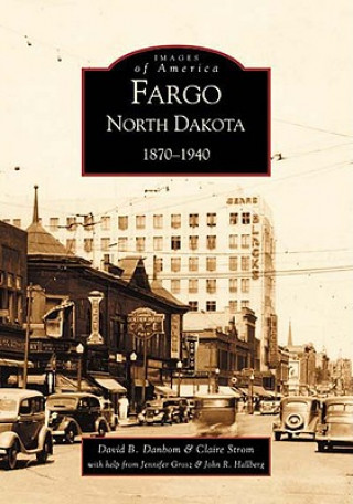 Könyv Fargo, North Dakota:: 1870-1940 Claire Strom