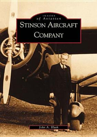 Книга Stinson Aircraft Company John A. Bluth