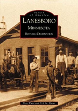 Kniha Lanesboro, Minnesota:: Historic Destination Theodore St Mane