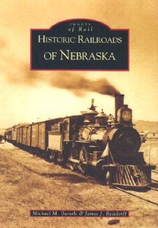 Kniha Historic Railroads of Nebraska Michael M. Bartels