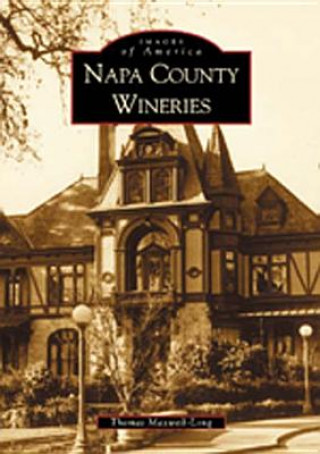 Kniha Napa County Wineries Thomas Maxwell-Long