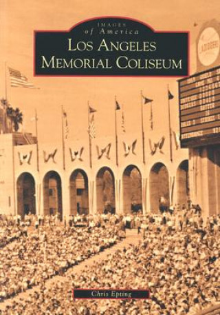 Книга Los Angeles Memorial Coliseum Chris Epting