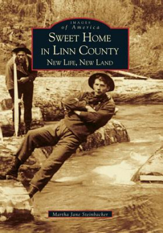 Kniha Sweet Home in Linn County:: New Life, New Land Martha Steinbacher