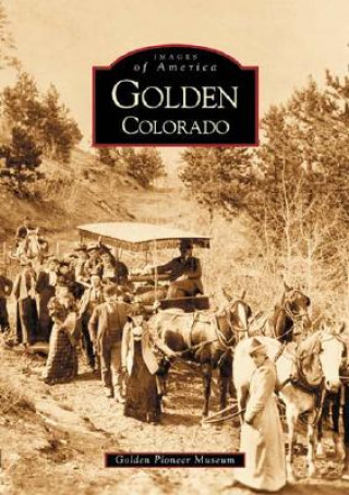 Kniha Golden, Colorado Golden Pioneer Museum