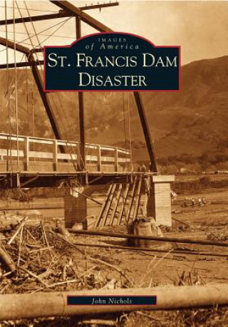 Kniha St. Francis Dam Disaster John Nichols