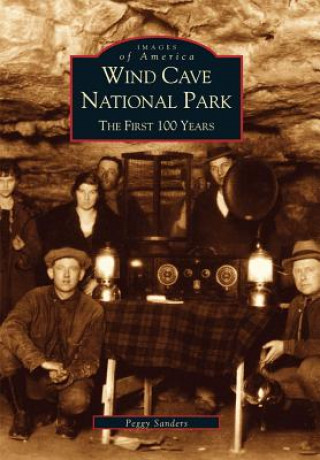 Carte Wind Cave National Park:: The First 100 Years Peggy Sanders
