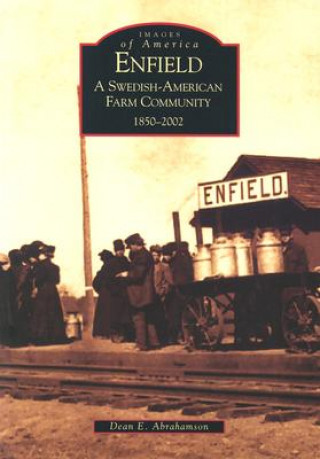 Könyv Enfield:: A Swedish-American Farm Community, 1850-2002 Dean E. Abrahamson