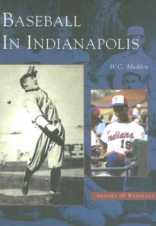 Kniha Baseball in Indianapolis W. C. Madden