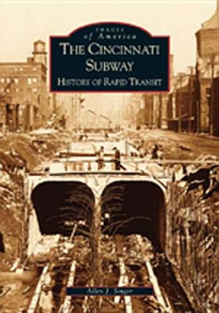 Książka The:  Cincinnati Subway: History of Rapid Transit Allen Singer